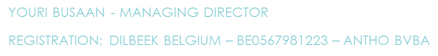 Youri Busaan Managing Director - Registration: BE0567981223 ANTHO BVBA