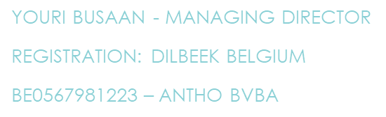 Youri Busaan Managing Director - Registration: BE0567981223 ANTHO BVBA